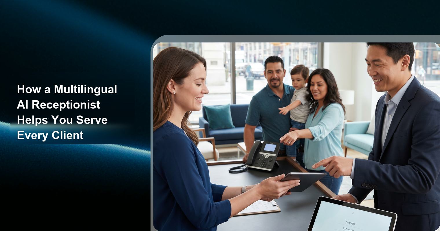 How a Multilingual AI Receptionist Helps You Serve Every Client Who Calls