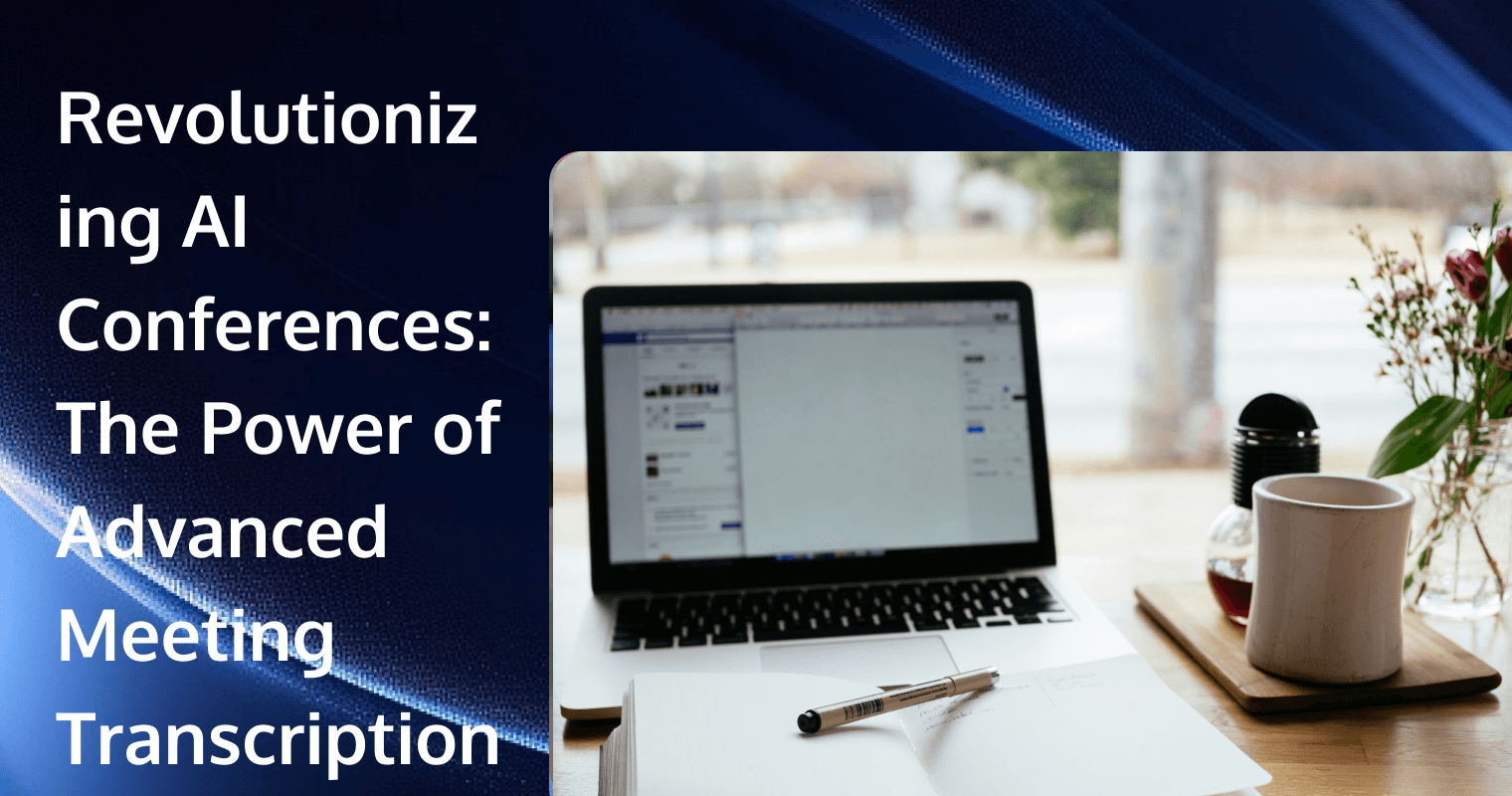 Revolutionizing AI Conferences: The Power of Advanced Meeting Transcription