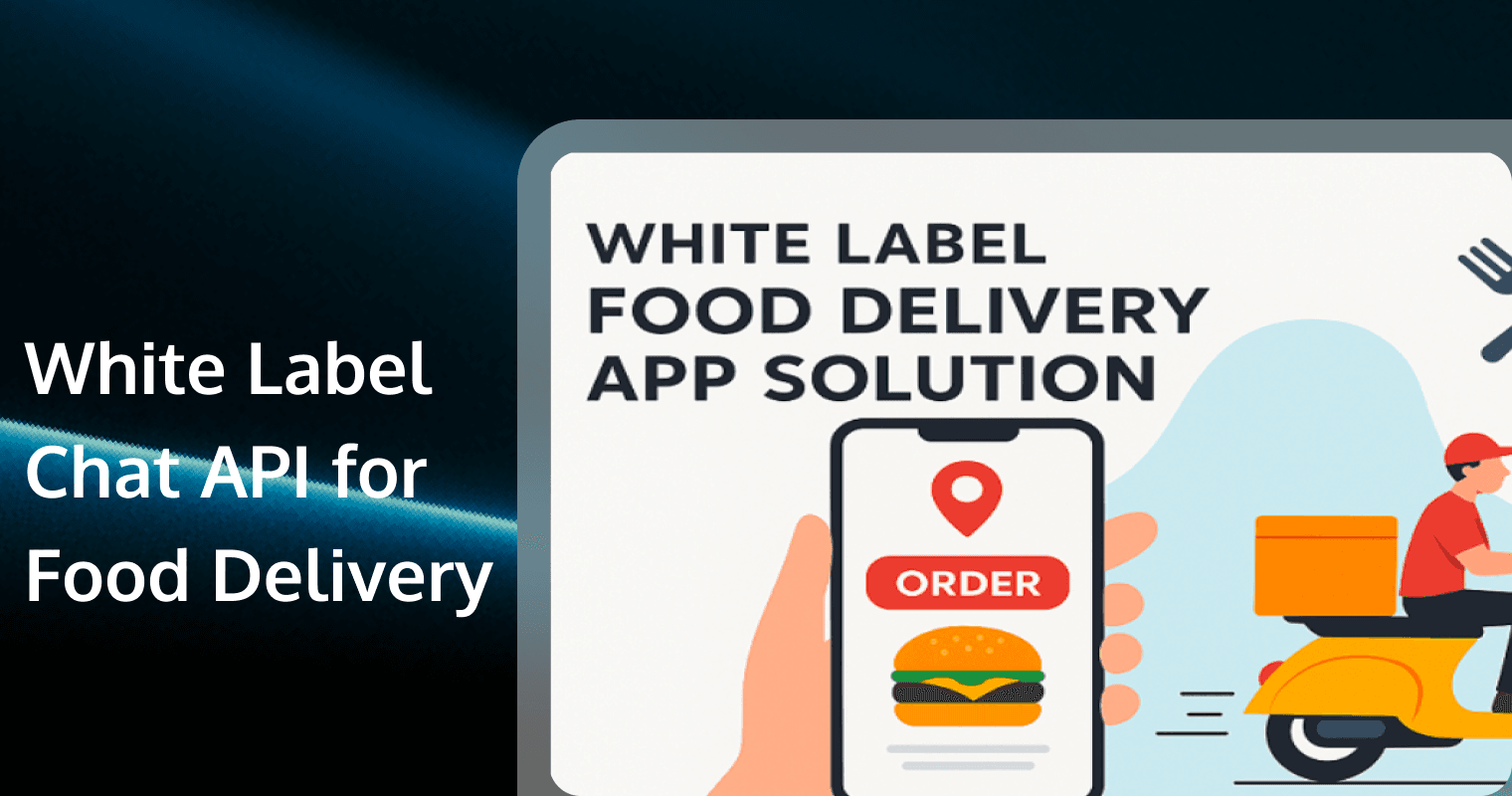 Best White Label Chat API for Food Delivery: The 2026 Integration Guide