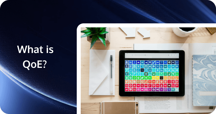 QoE Technology: The Secret Weapon for Exceptional User Experience