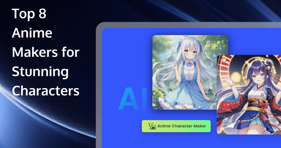 Discover the Best Anime Maker to Create Stunning Characters: Top 8 Tools to Try