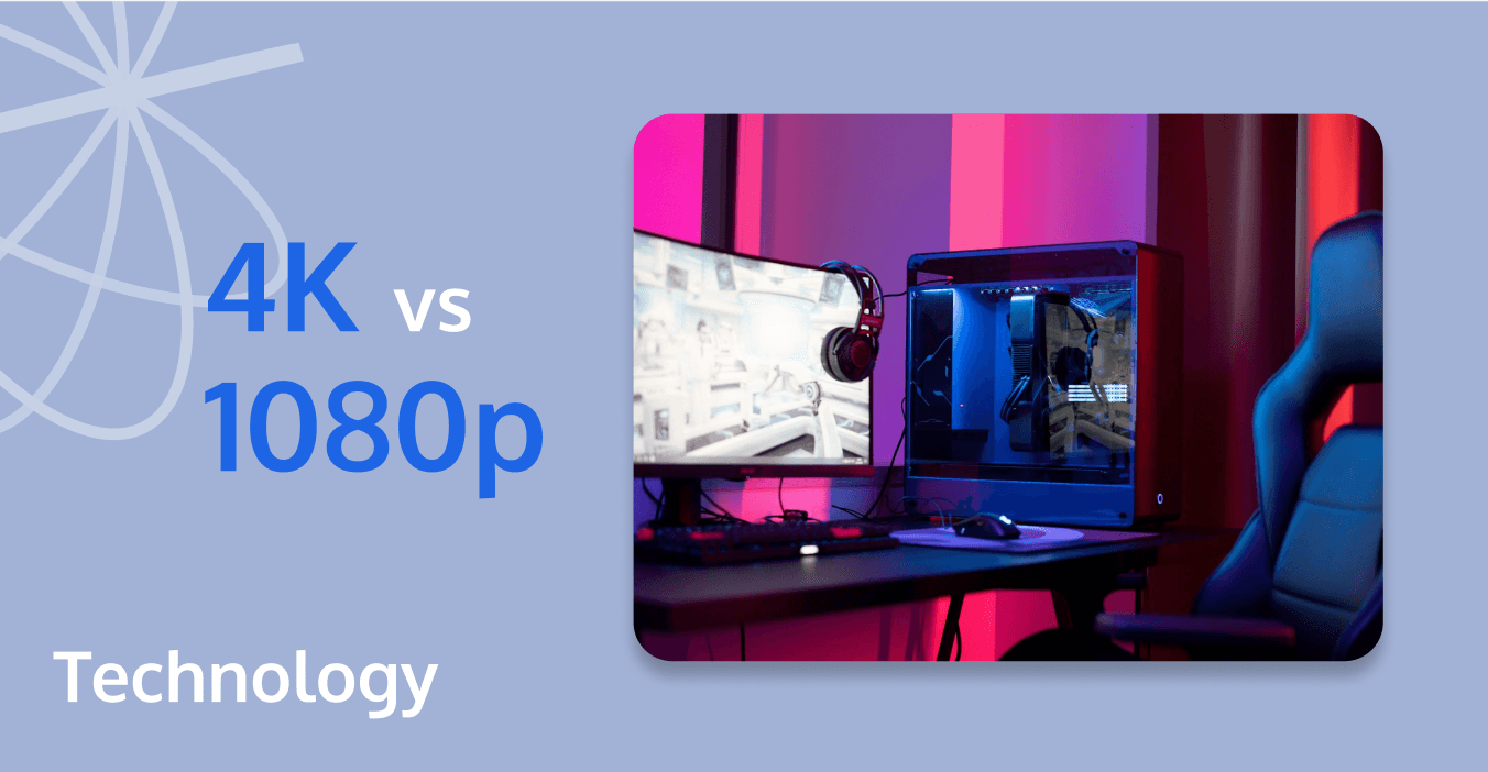 4K vs. 1080p: Which Resolution Is Best for You?