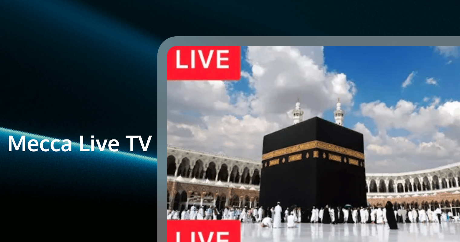 Mecca Live TV: The Ultimate Guide to Watching Makkah