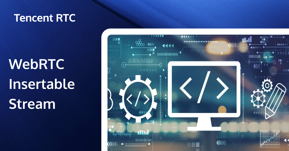 What is WebRTC Insertable Stream: Comprehensive Guide to WebRTC Encoded Transform