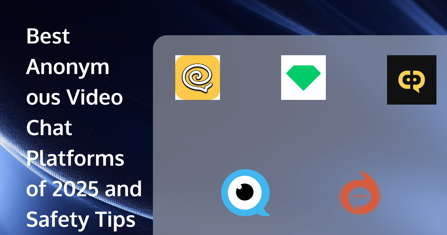 Anonymous Video Chat: Which Platform to Use in 2025 and How to Stay Safe