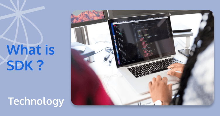 What is SDK? Understand Usage, Essential Tools, and More